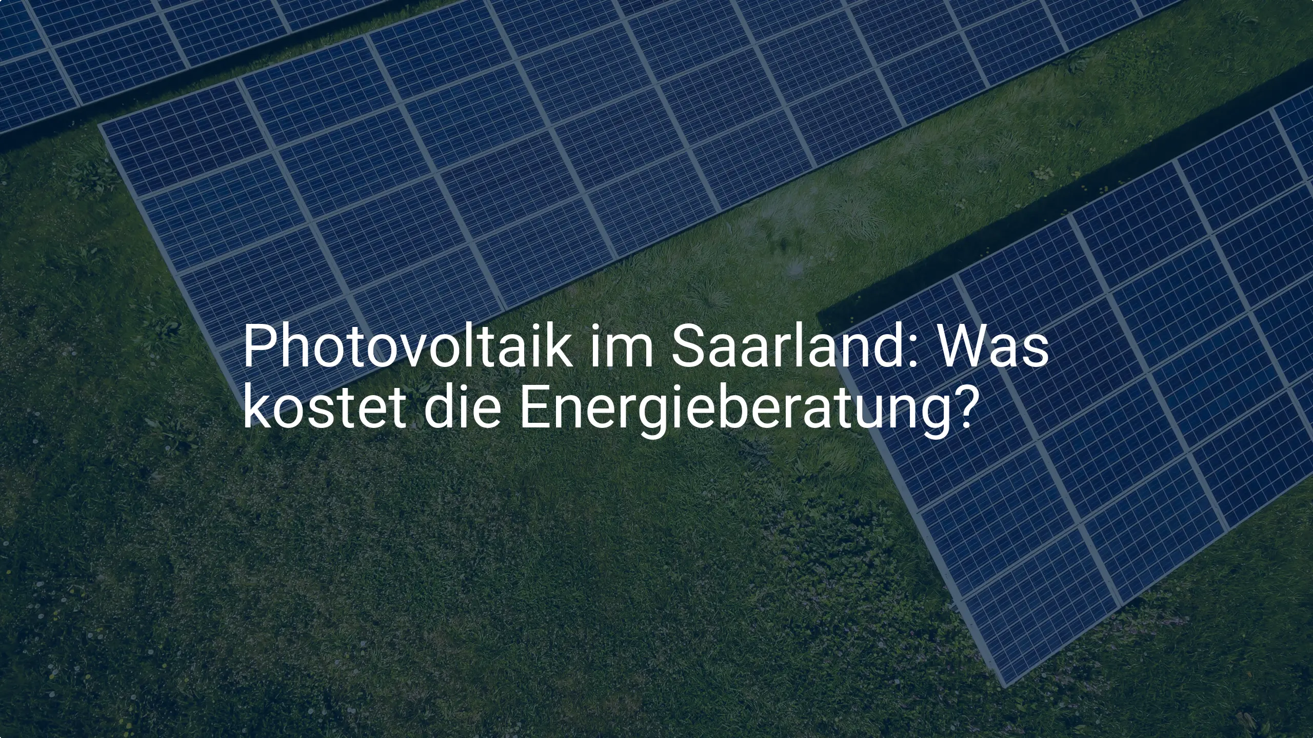 Photovoltaik im Saarland: Was kostet die Energieberatung?