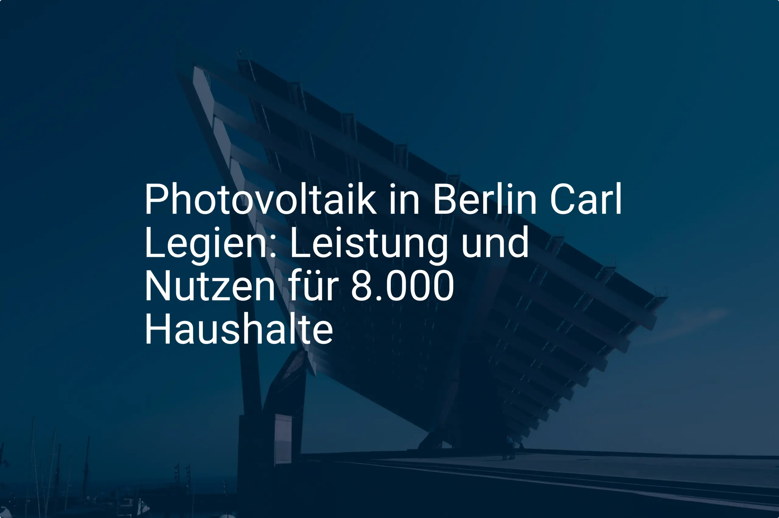 Photovoltaik in Berlin Carl Legien: Leistung und Nutzen für 8.000 Haushalte