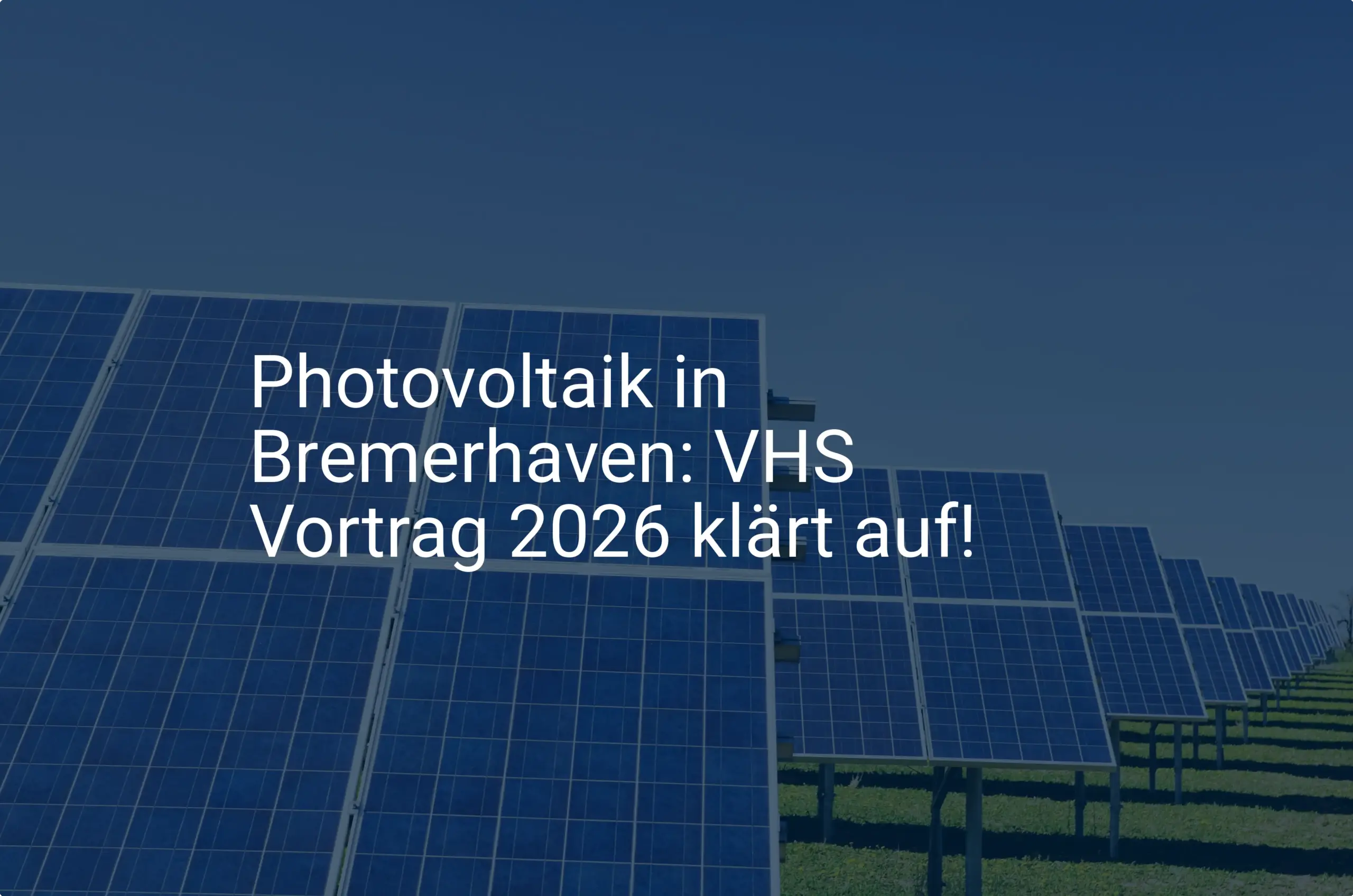Photovoltaik in Bremerhaven: VHS Vortrag 2026 klärt auf!