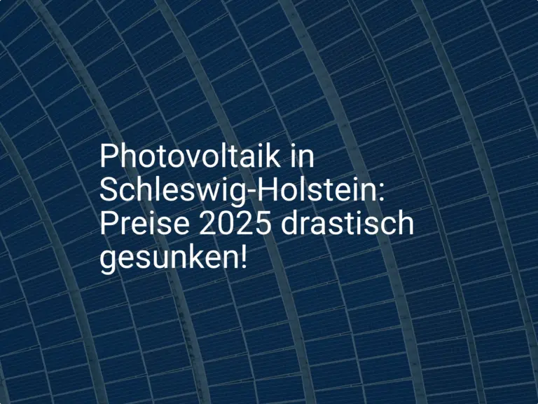 Photovoltaik in Schleswig-Holstein: Preise 2025 drastisch gesunken!