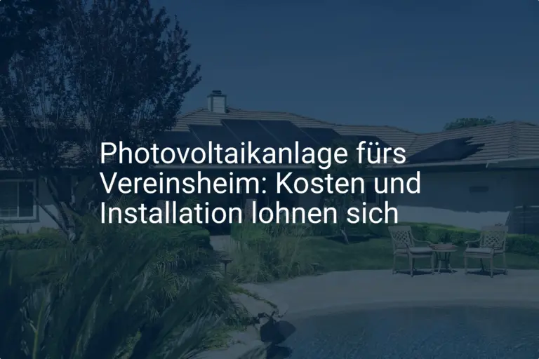 Photovoltaikanlage fürs Vereinsheim: Kosten und Installation lohnen sich