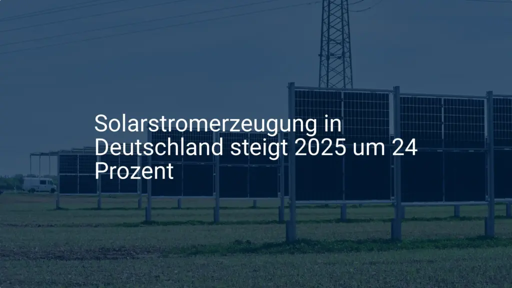 Prognose 2025: Solarstromerzeugung in Deutschland legt deutlich zu