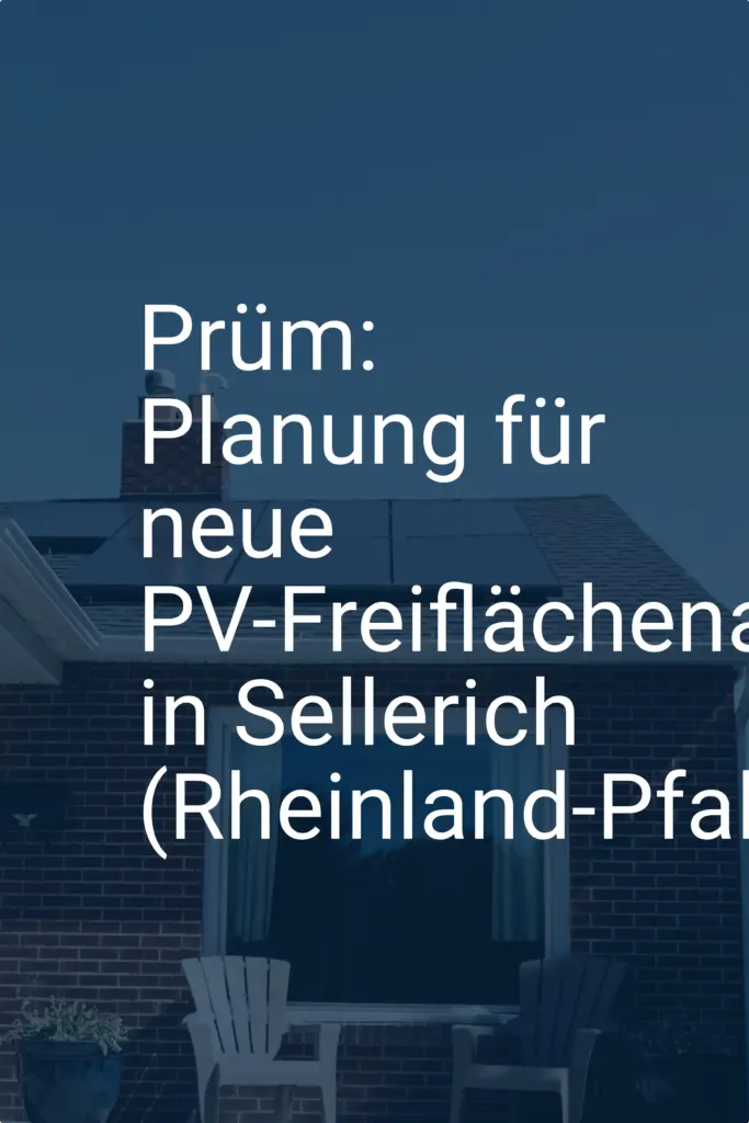 Prüm: Planung für neue PV-Freiflächenanlage in Sellerich (Rheinland-Pfalz)