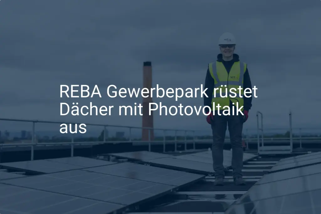 REBA Gewerbepark: Erfolgreiche Installation von Photovoltaik-Dachanlagen