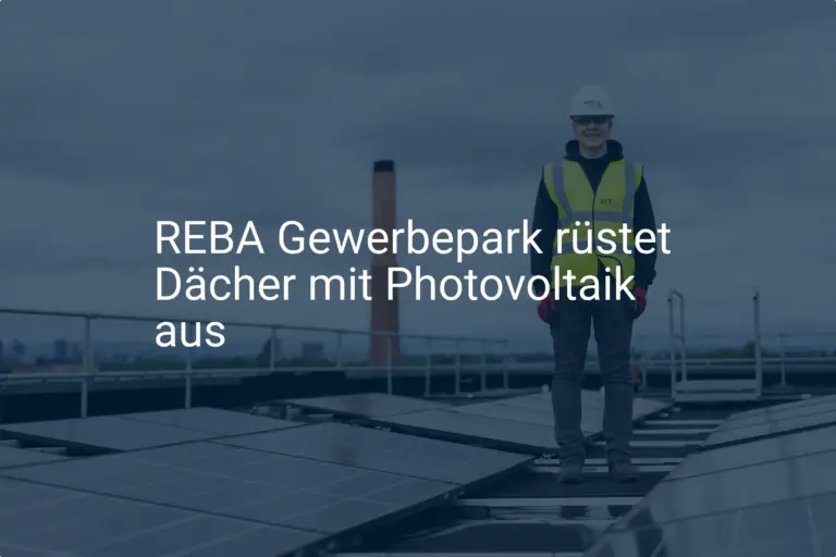 REBA Gewerbepark: Erfolgreiche Installation von Photovoltaik-Dachanlagen