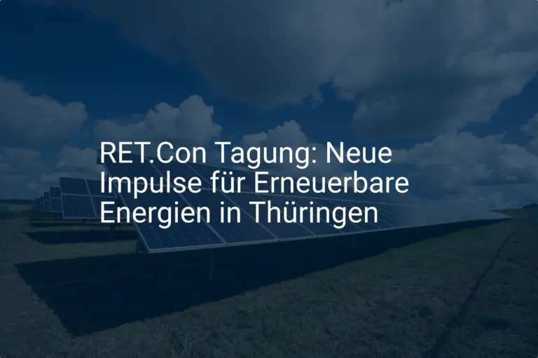 RET.Con Tagung: Neue Impulse für Erneuerbare Energien in Thüringen