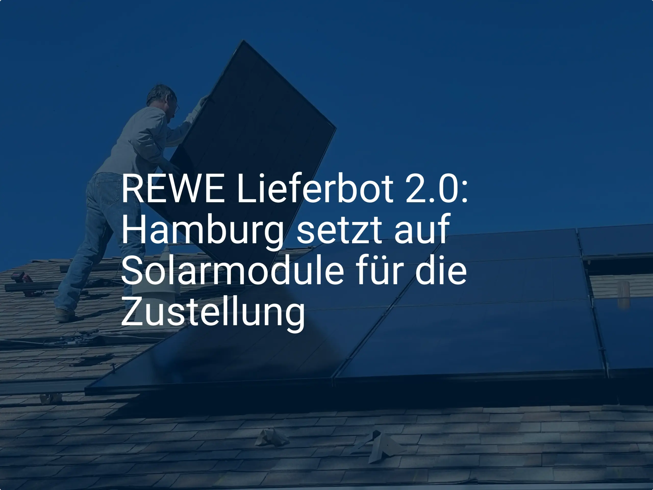REWE Lieferbot 2.0: Hamburg setzt auf Solarmodule für die Zustellung