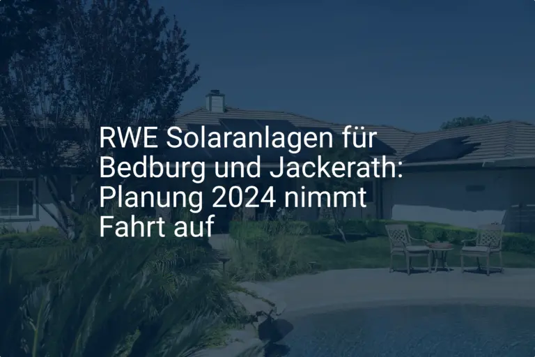 RWE Solaranlagen für Bedburg und Jackerath: Planung 2024 nimmt Fahrt auf