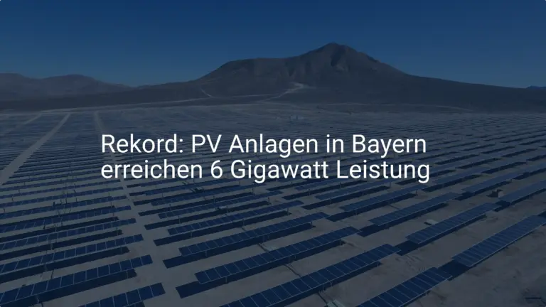 Rekord: PV Anlagen in Bayern erreichen 6 Gigawatt Leistung
