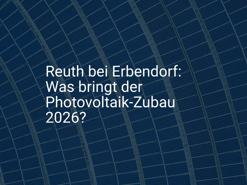 Reuth bei Erbendorf: Was bringt der Photovoltaik-Zubau 2026?