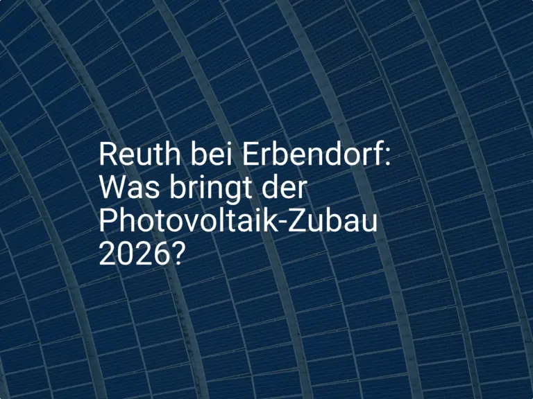 Reuth bei Erbendorf: Was bringt der Photovoltaik-Zubau 2026?