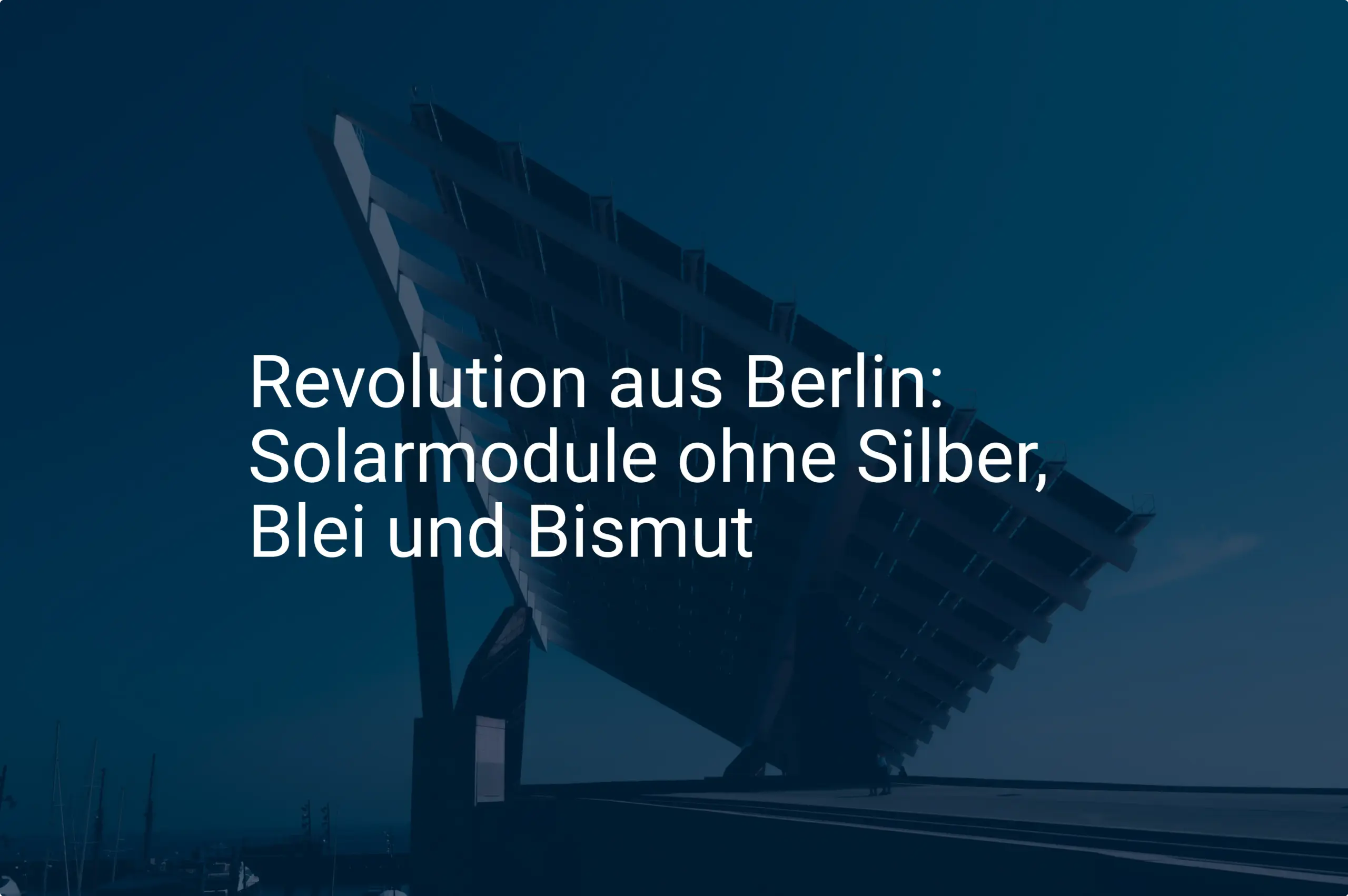 Revolution aus Berlin: Solarmodule ohne Silber, Blei und Bismut