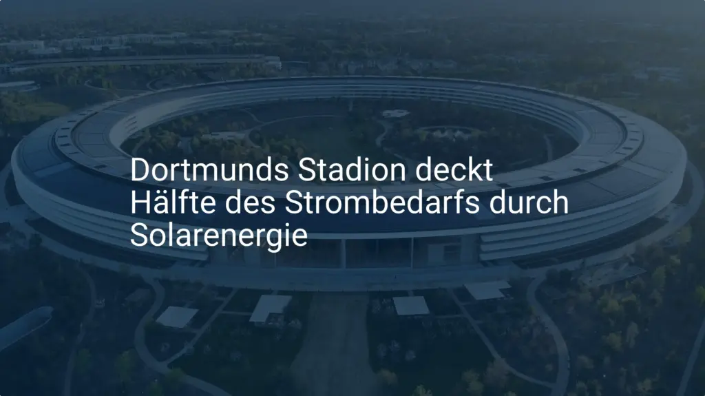 Revolutionär: So deckt Dortmunds Stadion den Strombedarf mit Solarenergie