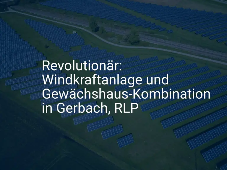 Revolutionär: Windkraftanlage und Gewächshaus-Kombination in Gerbach, RLP