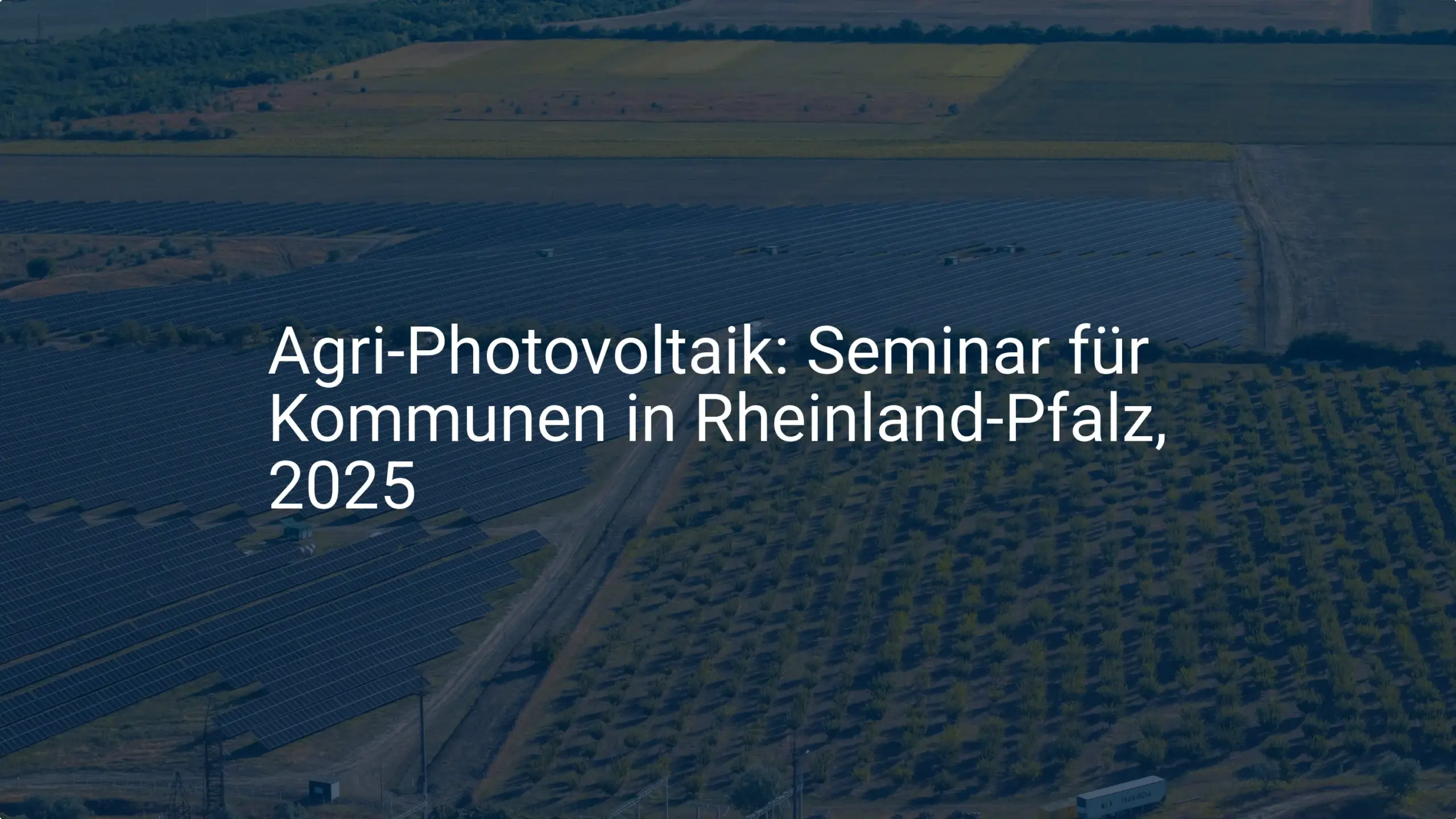 Rheinland-Pfalz: Agri-Photovoltaik Seminar 2025 für zukunftsfähige Kommunen