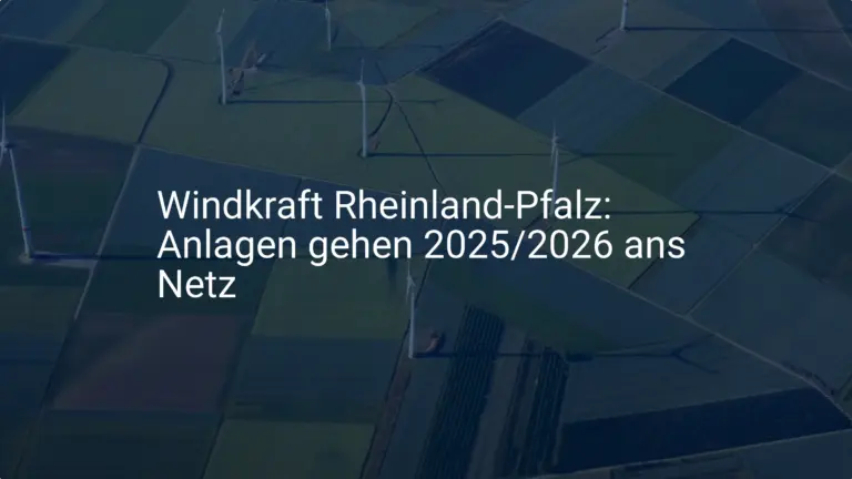 Rheinland-Pfalz: Hunderte Windkraftanlagen mit Netzanschluss 2025/2026