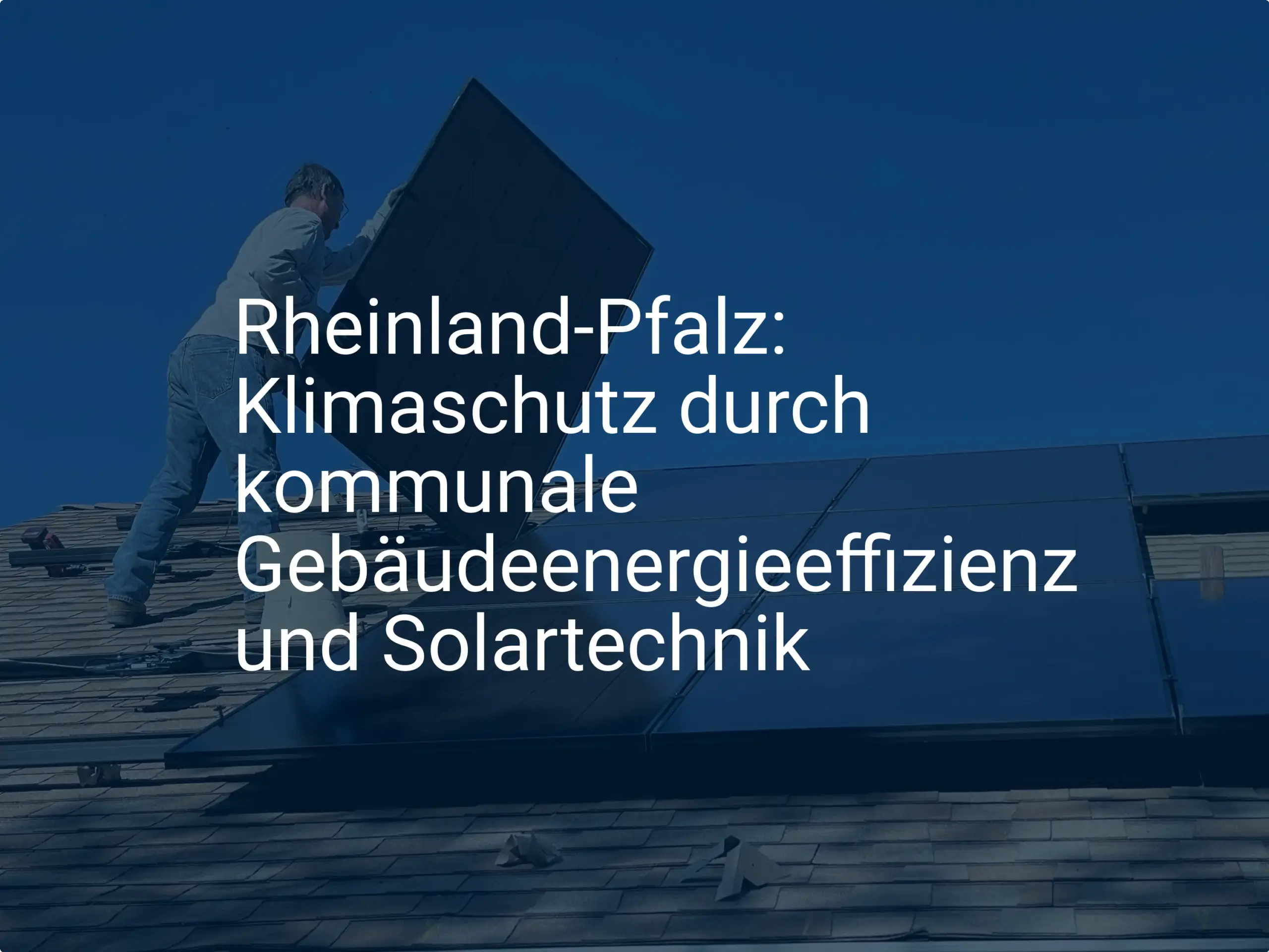 Rheinland-Pfalz fördert Gebäudeenergieeffizienz und Solartechnik für Kommunen