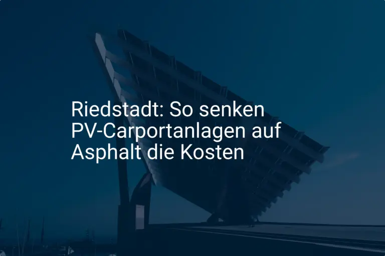 Riedstadt: So senken PV-Carportanlagen auf Asphalt die Kosten
