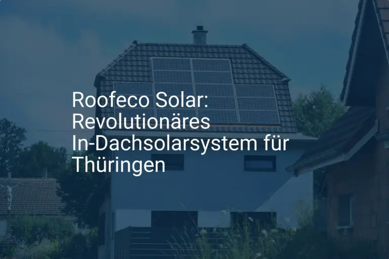 Roofeco: So senken Sie die Kosten für In-Dach Solarsysteme in Thüringen
