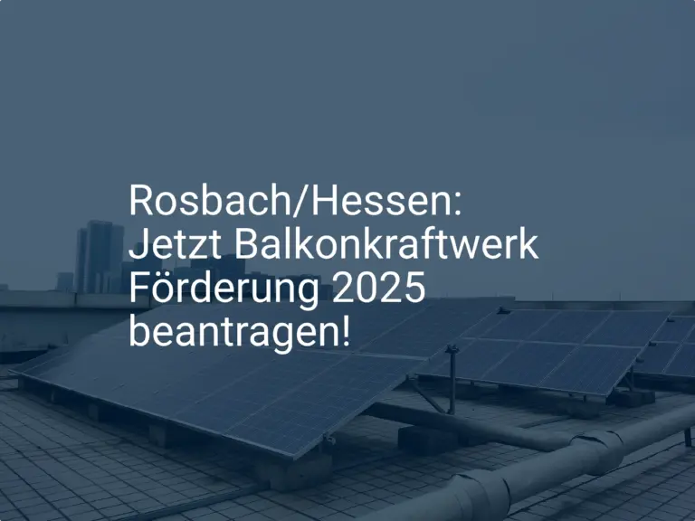 Rosbach/Hessen: Jetzt Balkonkraftwerk Förderung 2025 beantragen!