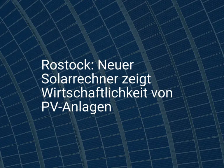 Rostock: Neuer Solarrechner zeigt Wirtschaftlichkeit von PV-Anlagen