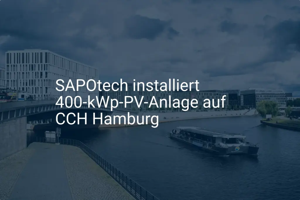 SAPOtech: Neue Photovoltaikanlage für das CCH Hamburg – Installation abgeschlossen