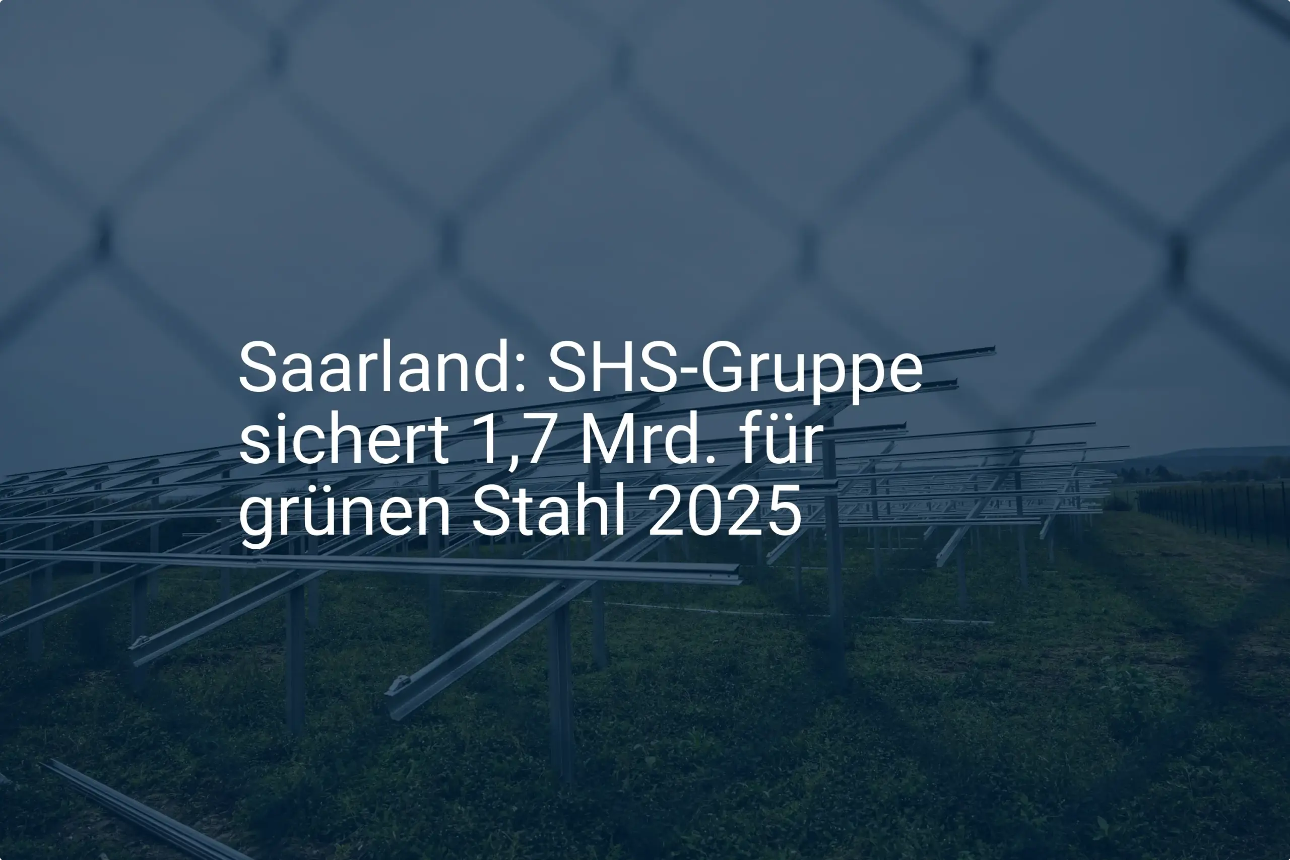 SHS-Gruppe: Weg frei für grünen Stahl im Saarland bis 2025