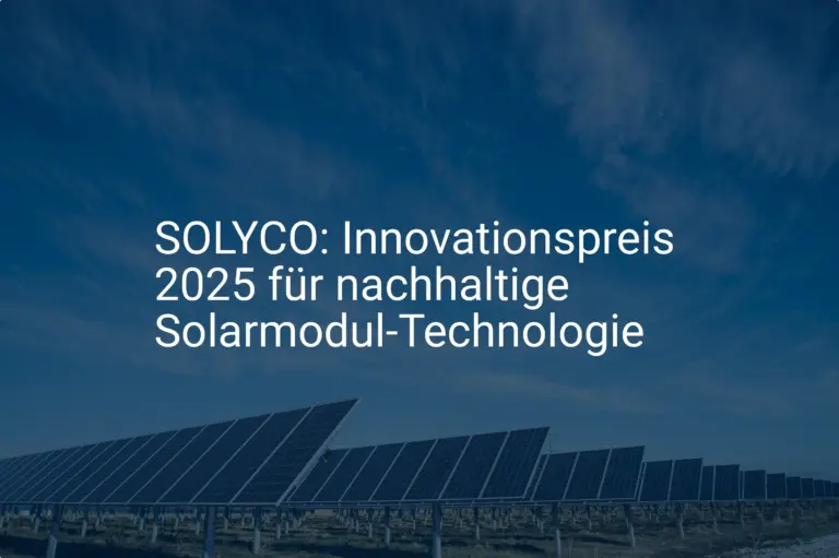 SOLYCO: Innovationspreis 2025 für nachhaltige Solarmodul-Technologie