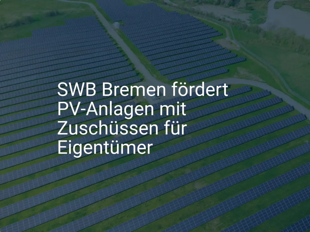 SWB Bremen: Neue Förderung für PV-Anlage – So beantragen Eigentümer!