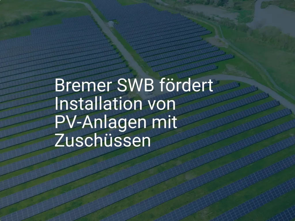 SWB Bremen: Neue Förderung für PV-Anlage – Zuschuss beantragen!