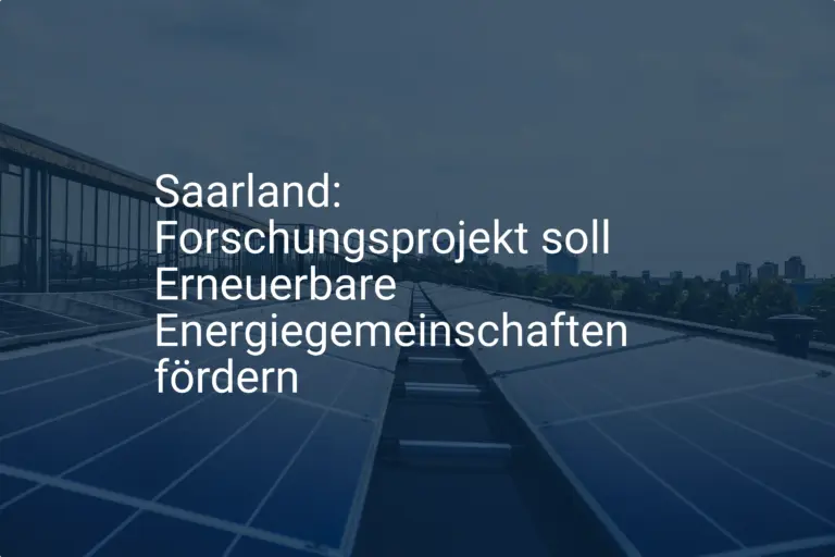 Saarland: Forschungsprojekt soll Erneuerbare Energiegemeinschaften fördern
