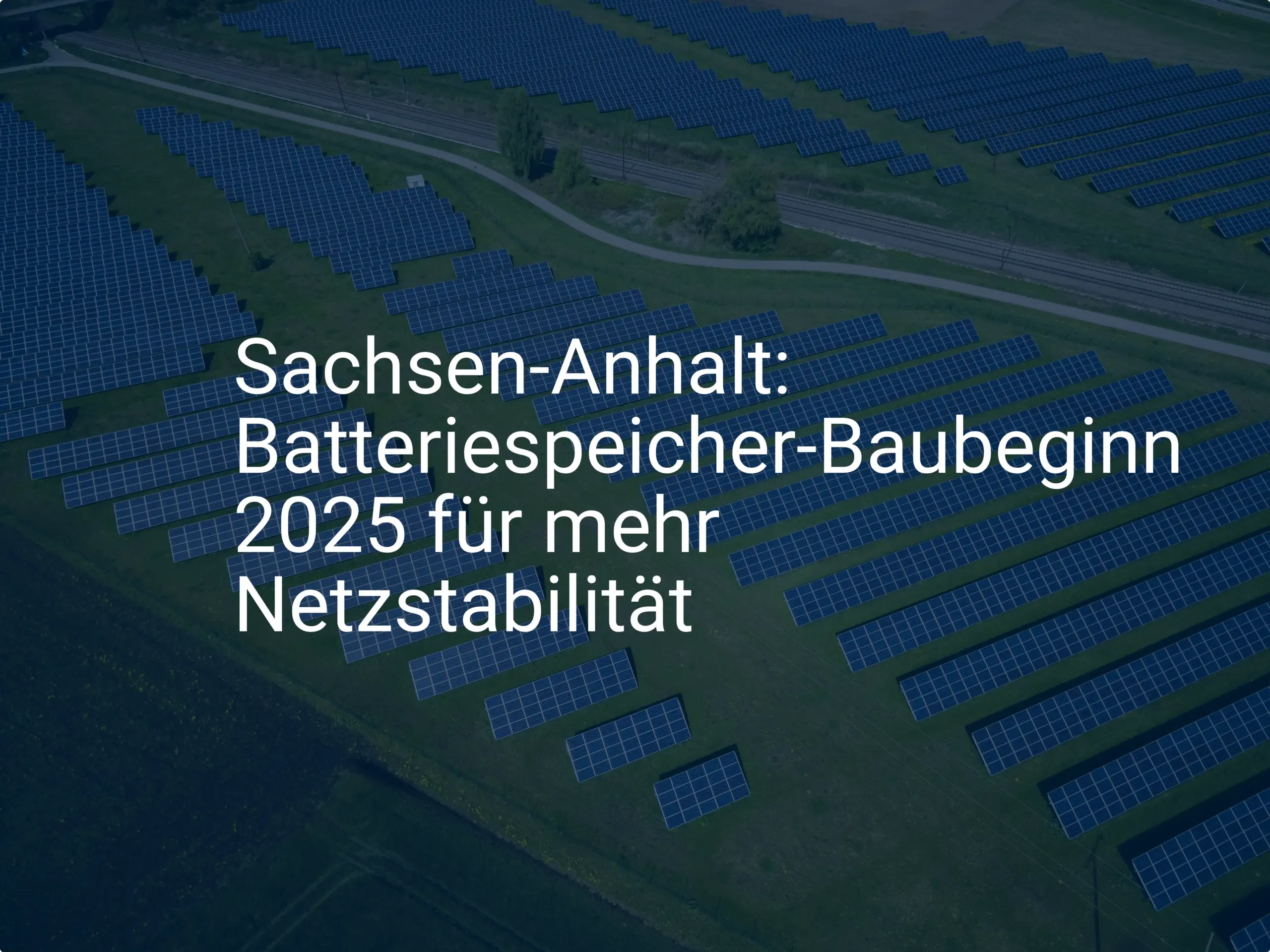 Sachsen-Anhalt: Batteriespeicher-Baubeginn 2025 für mehr Netzstabilität