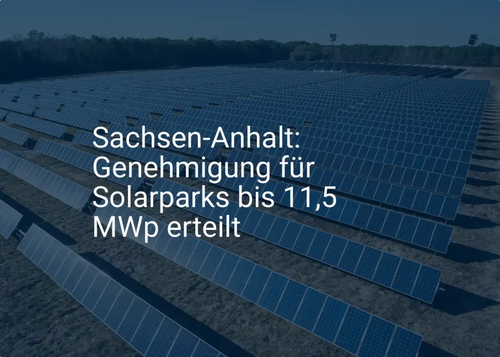 Sachsen-Anhalt: Genehmigung für Solarparks bis 11,5 MWp erteilt
