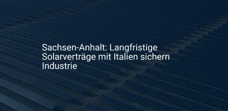 Sachsen-Anhalt: Langfristige Solarverträge mit Italien sichern Industrie