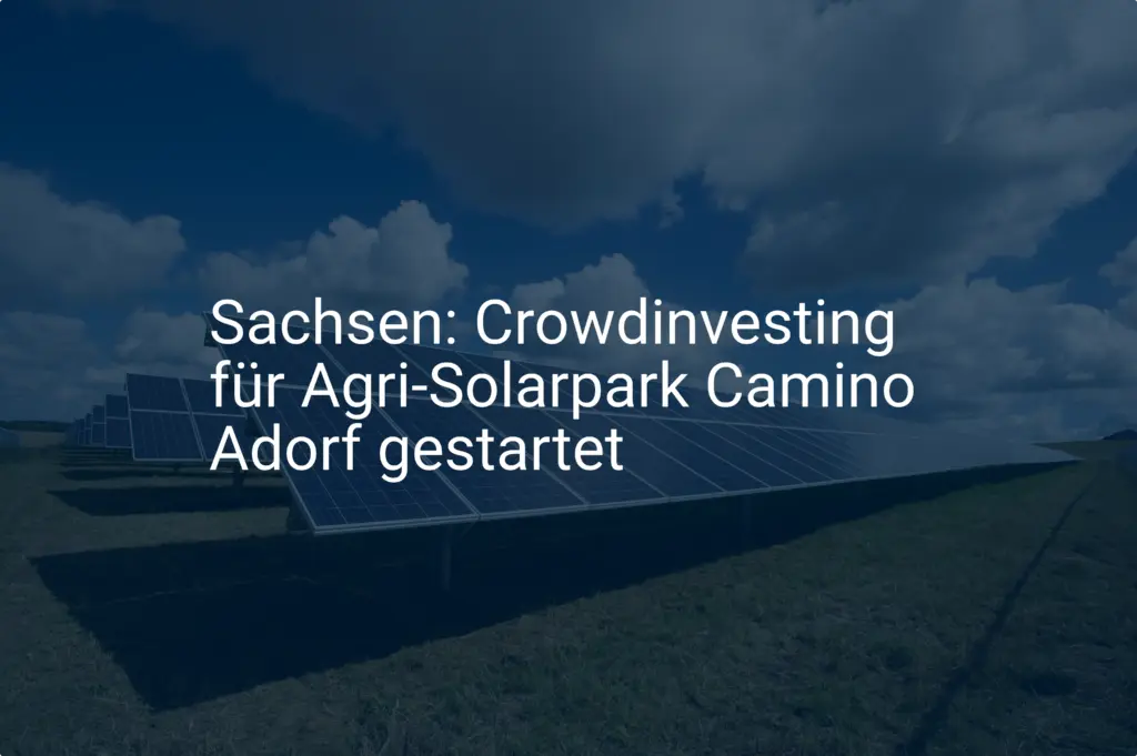 Sachsen: Crowdinvesting für Agri-Solarpark Camino Adorf gestartet