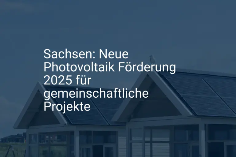 Sachsen: Neue Photovoltaik Förderung 2025 für gemeinschaftliche Projekte