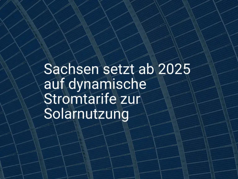 Sachsen setzt ab 2025 auf dynamische Stromtarife zur Solarnutzung