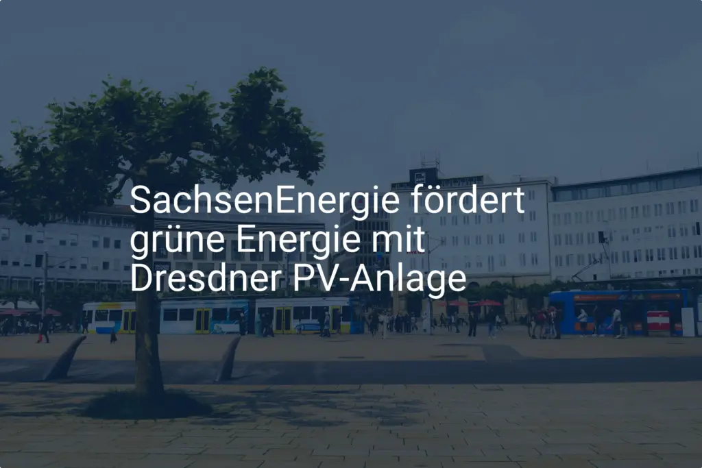 SachsenEnergie: Neue Photovoltaik-Anlage fördert Dresdens Energiewende