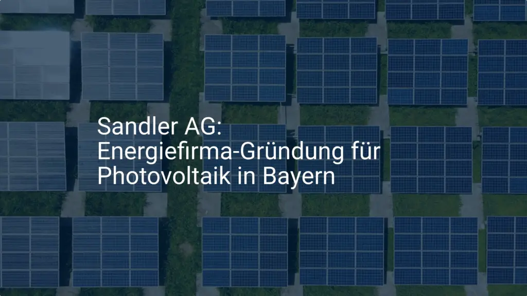 Sandler AG: Energiefirma-Gründung für Photovoltaik in Bayern