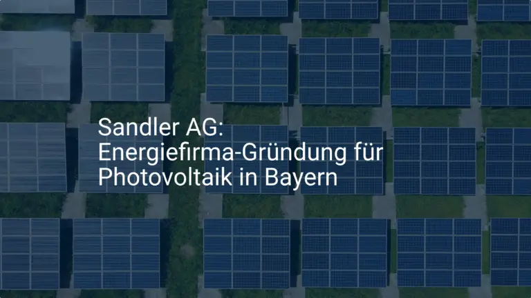Sandler AG: Energiefirma-Gründung für Photovoltaik in Bayern