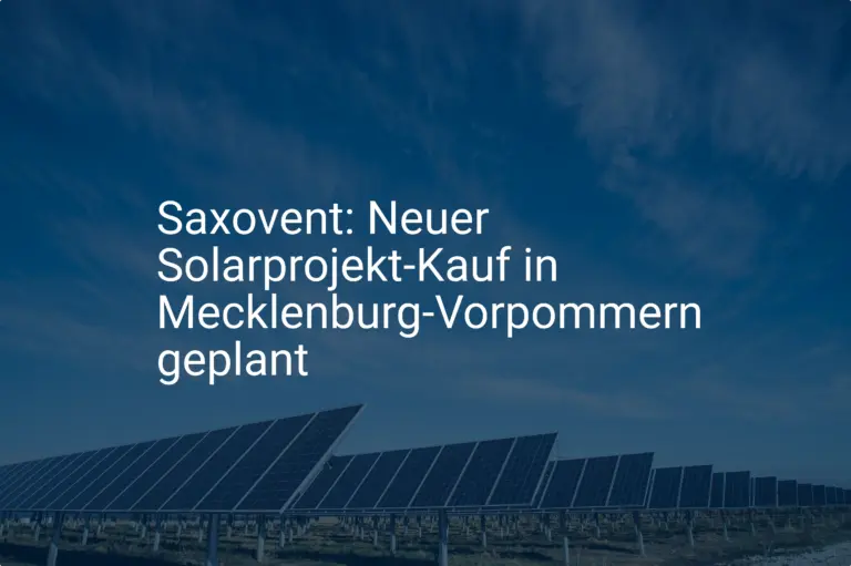 Saxovent: Neuer Solarprojekt-Kauf in Mecklenburg-Vorpommern geplant