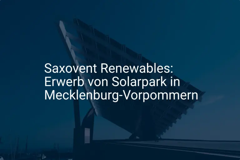 Saxovent Renewables: Erwerb von Solarpark in Mecklenburg-Vorpommern