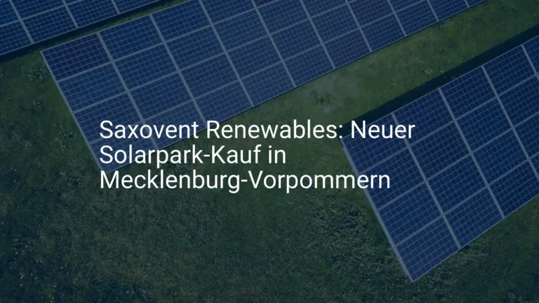 Saxovent Renewables: Neuer Solarpark-Kauf in Mecklenburg-Vorpommern