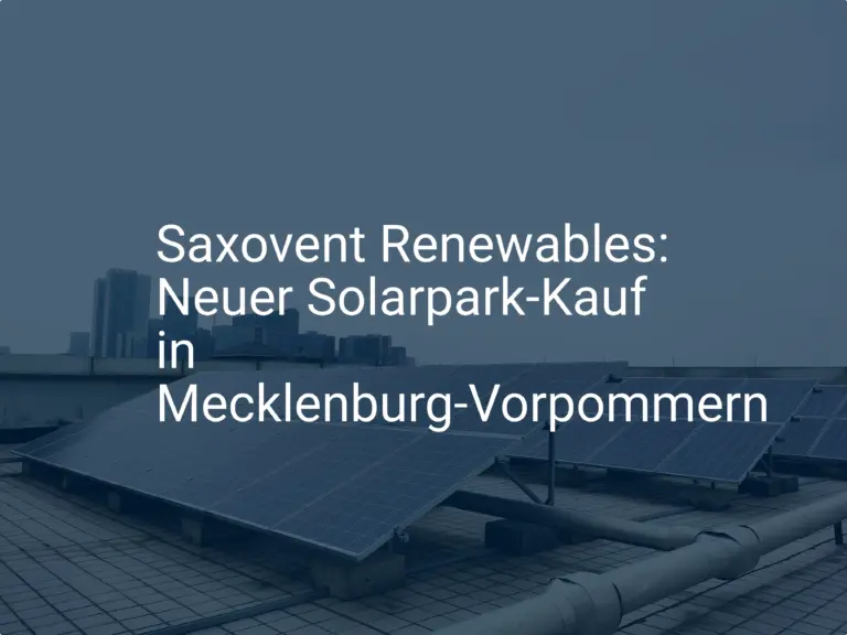 Saxovent Renewables: Neuer Solarpark-Kauf in Mecklenburg-Vorpommern