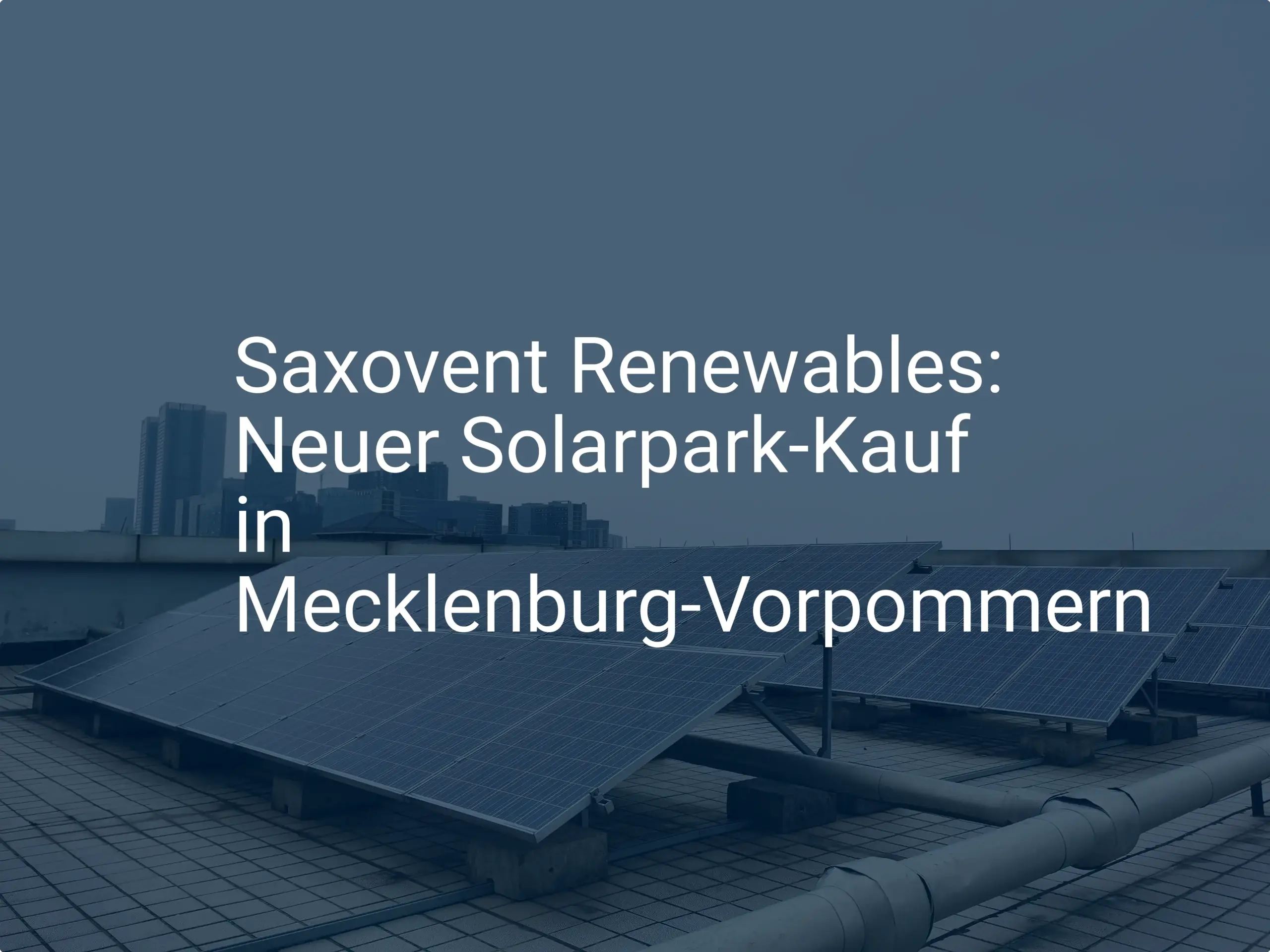 Saxovent Renewables: Neuer Solarpark-Kauf in Mecklenburg-Vorpommern