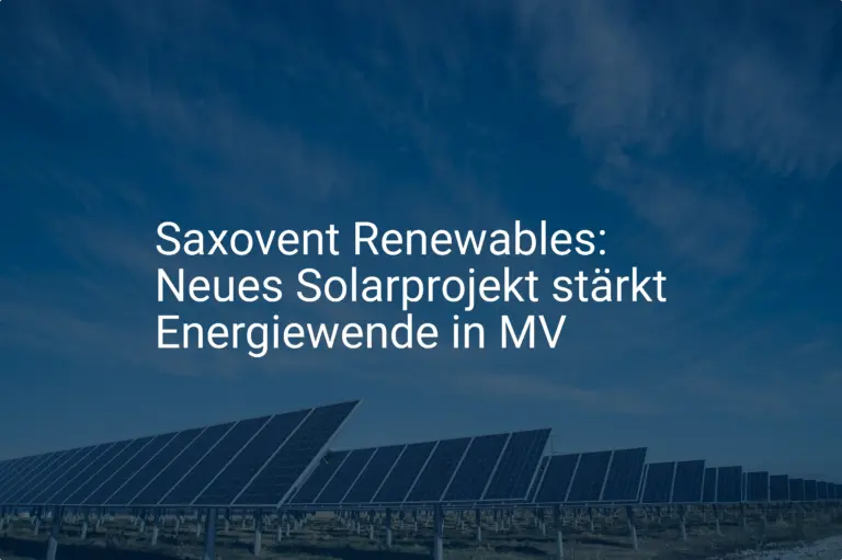 Saxovent Renewables: Neues Solarprojekt stärkt Energiewende in MV