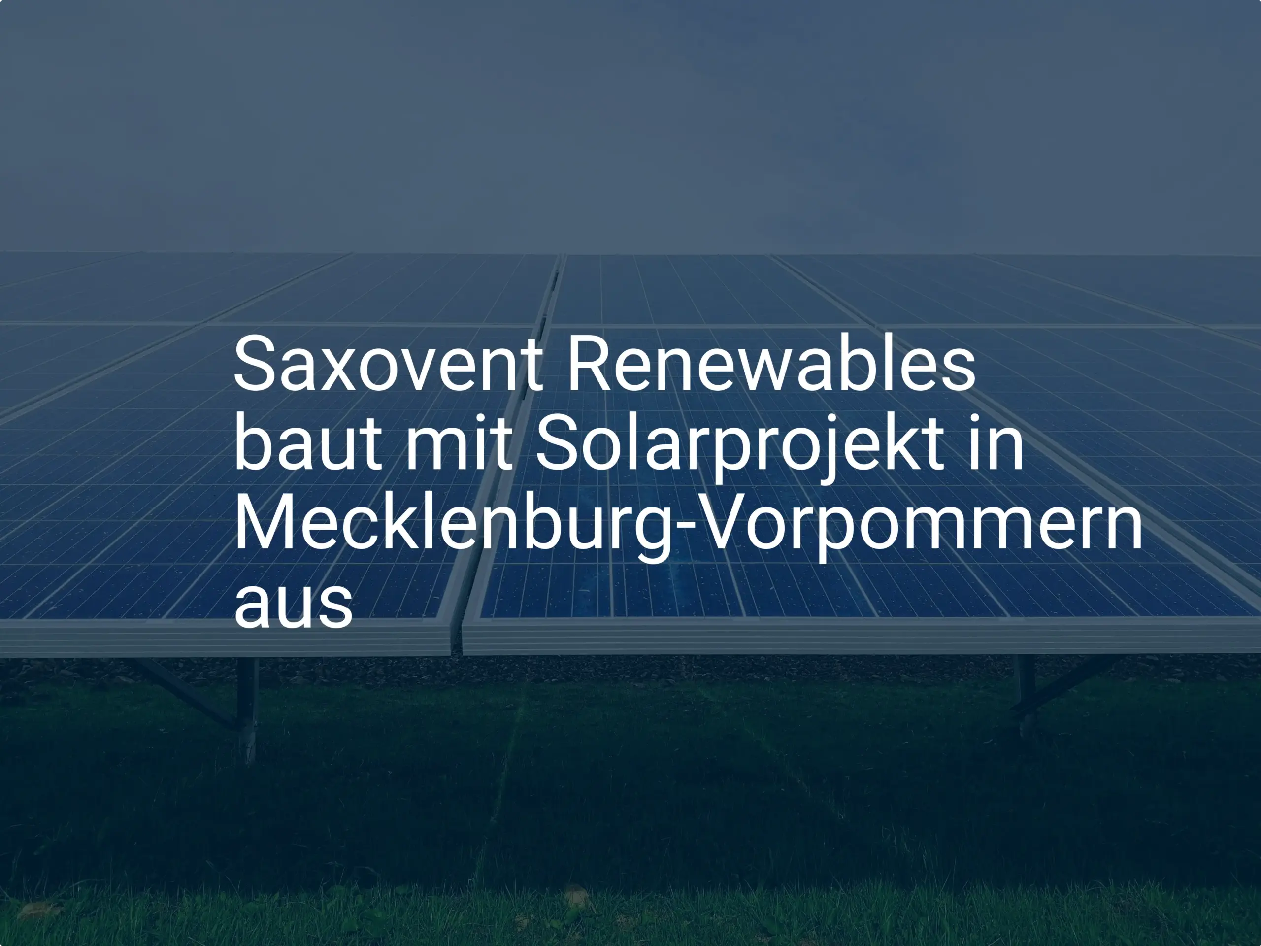 Saxovent Renewables baut mit Solarprojekt in Mecklenburg-Vorpommern aus