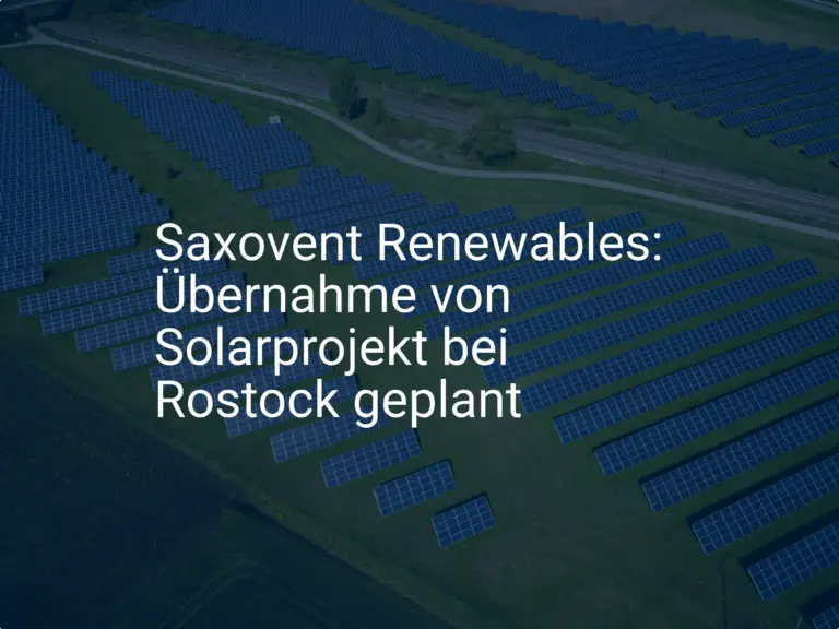 Saxovent Renewables: Übernahme von Solarprojekt bei Rostock geplant
