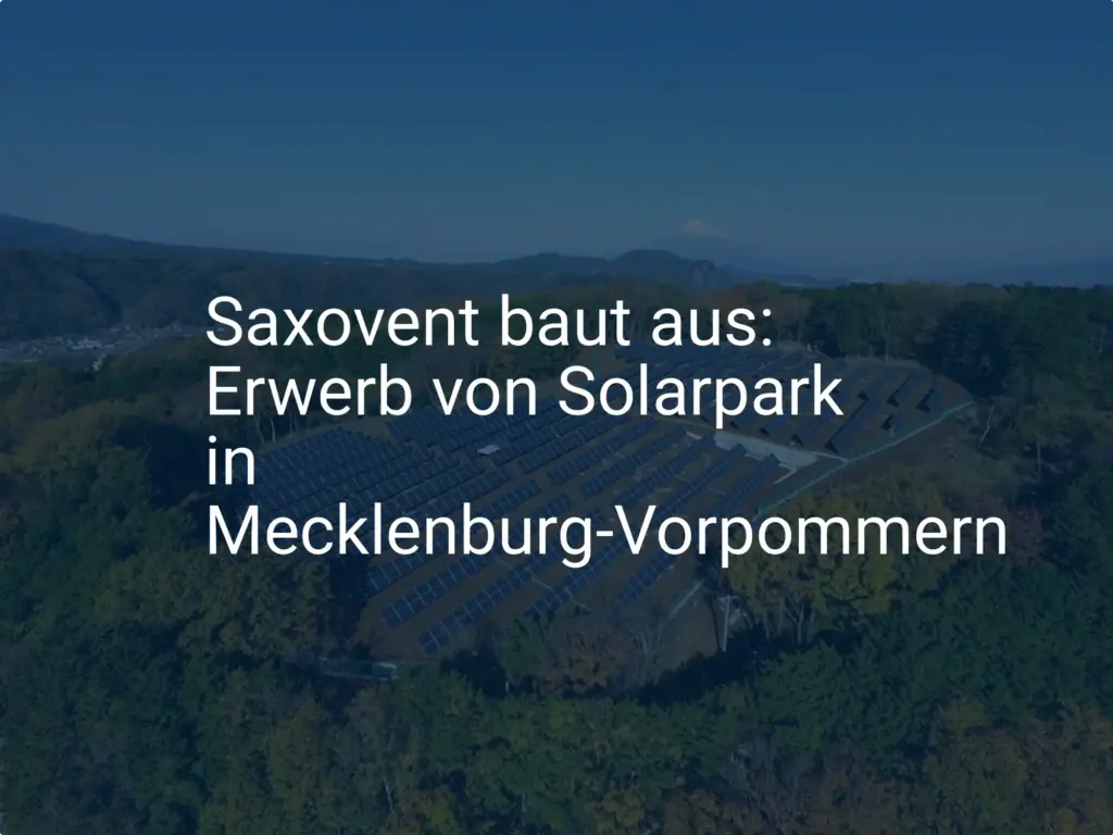 Saxovent baut aus: Erwerb von Solarpark in Mecklenburg-Vorpommern