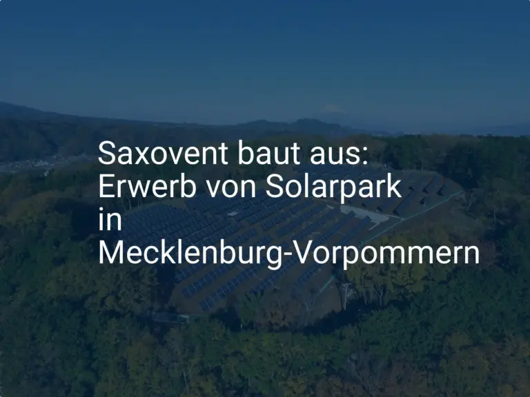 Saxovent baut aus: Erwerb von Solarpark in Mecklenburg-Vorpommern